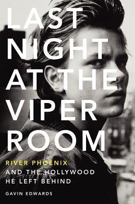 A Book Review of “Last Night at the Viper Room: River Phoenix and the Hollywood He Left&nbsp;Behind”